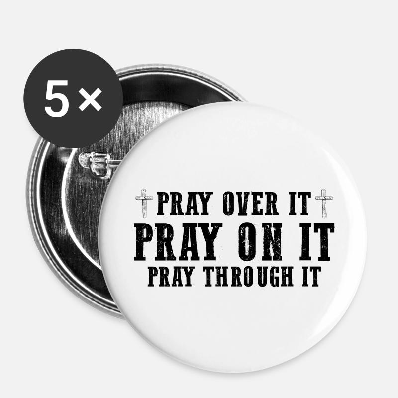 Pray On It Pray Over It Pray Through It Christian - Buttons large 2.2''/56 mm (5-pack) - white