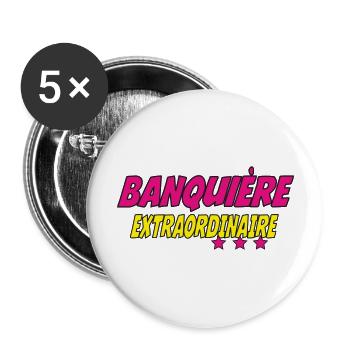 Banquière EXTRAORDINAIRE - Lot de 5 grands badges (56 mm) - blanc - Devant