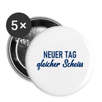 Neuer Tag - Gleicher Scheiss - Scheiß - Buttons groß 56 mm (5er Pack) - Weiß - Vorne