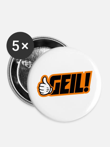 Geil Spruch - Buttons groß 56 mm (5er Pack) - Weiß