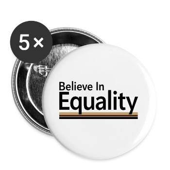 Believe In Equality Statement Gleichberechtigung - Buttons groß 56 mm (5er Pack) - Weiß - Vorne