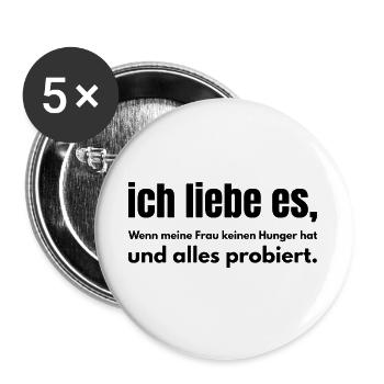 Ich liebe es – Wenn meine Frau keinen Hunger hat - Buttons groß 56 mm (5er Pack) - Weiß - Vorne