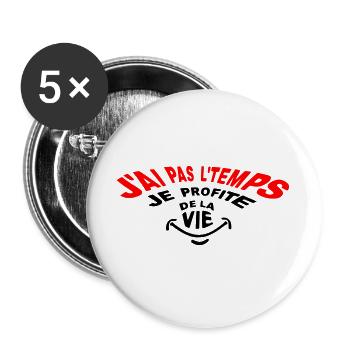 J'ai pas le temps désolé! Je profite de la vie! - Lot de 5 grands badges (56 mm) - blanc - Devant