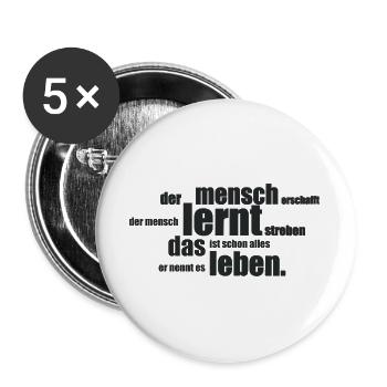 Der Mensch erschafft, der Mensch lernt streben... - Buttons groß 56 mm (5er Pack) - Weiß - Vorne