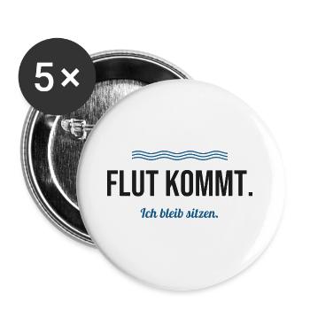 Flut kommt. Ich bleib sitzen. – Nordsee Spruch - Buttons groß 56 mm (5er Pack) - Weiß - Vorne