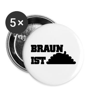 Braun ist Scheiße - Buttons groß 56 mm (5er Pack) - Weiß - Vorne