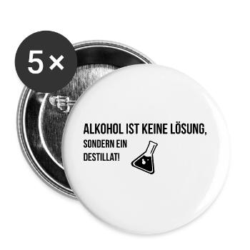 Alkohol ist keine Lösung sondern ein Destillat! - Buttons groß 56 mm (5er Pack) - Weiß - Vorne