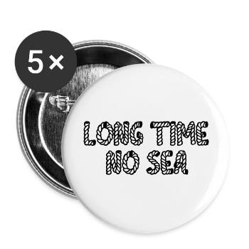 Long time no sea. - Buttons groß 56 mm (5er Pack) - Weiß - Vorne