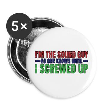 Im The Sound Guy, No One Knows Until I Screwed Up4 - Buttons groß 56 mm (5er Pack) - Weiß - Vorne