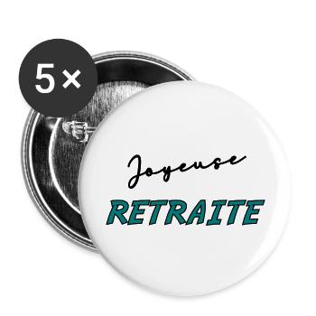 RETRAITE. BONNE RETRAITE. JOYEUSE RETRAITE - Lot de 5 grands badges (56 mm) - blanc - Devant