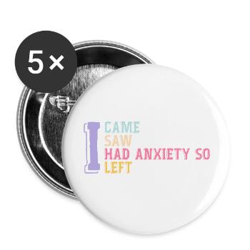 I Came I Saw I Had Anxiety So I Left Funny Saying - Lot de 5 grands badges (56 mm) - blanc - Devant