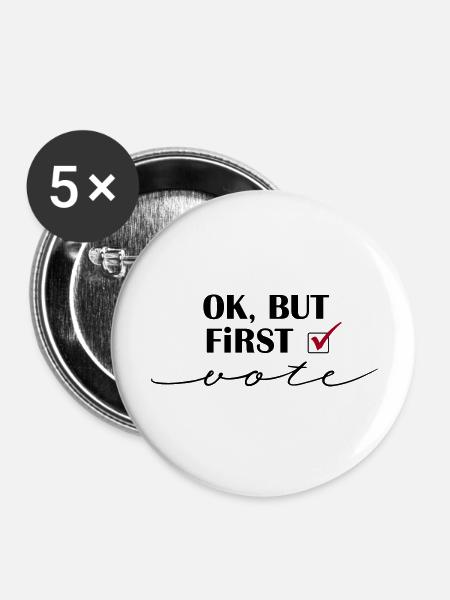 Ok, but first - vote - Buttons groß 56 mm (5er Pack) - Weiß