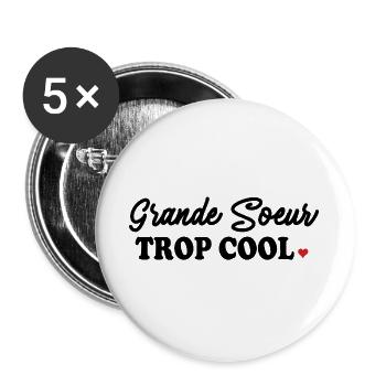 Grande Soeur Frères & Soeurs Trop Cool - Lot de 5 grands badges (56 mm) - blanc - Devant