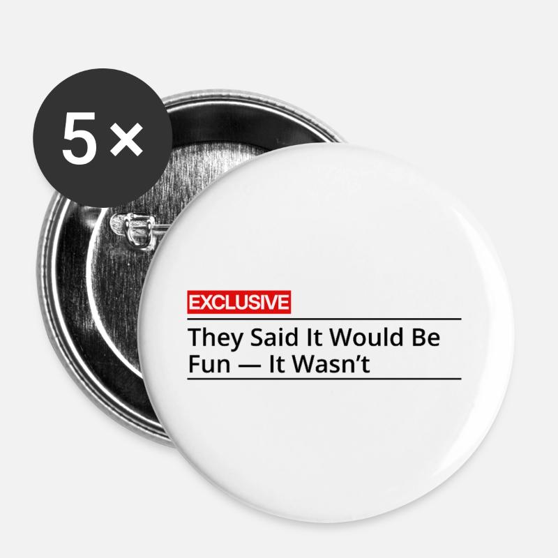 They Said It Would Be Fun It Wasn't - Buttons large 2.2''/56 mm (5-pack) - white