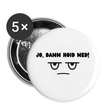 Dann hoid ned - Buttons groß 56 mm (5er Pack) - Weiß - Vorne