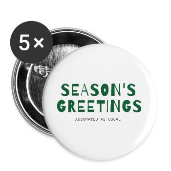 Season's Greetings – Automated as Usual - Buttons groß 56 mm (5er Pack) - Weiß - Vorne