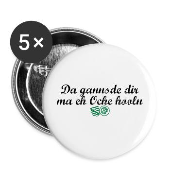 Da gannsde dir ma eh Oche hooln - Buttons groß 56 mm (5er Pack) - Weiß - Vorne