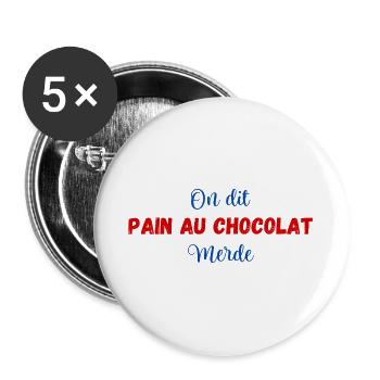 On dit pain au chocolat merde - Lot de 5 grands badges (56 mm) - blanc - Devant