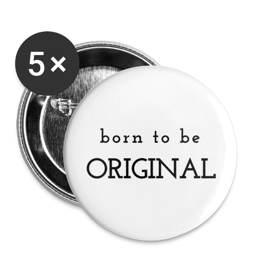 Born to be original / Bestseller / Geschenk - Buttons groß 56 mm (5er Pack)
