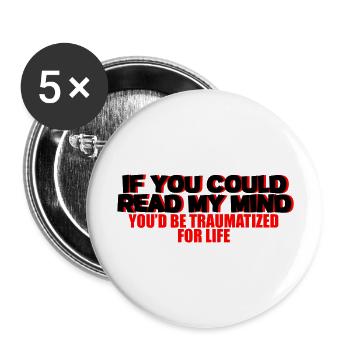 If You Could Read My Mind, You'd Be Traumatized 2 - Buttons large 2.2''/56 mm (5-pack) - white - Front