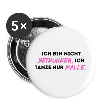 Ich bin nicht betrunken, ich tanze nur Malle. - Buttons groß 56 mm (5er Pack) - Weiß - Vorne