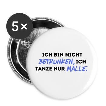 Ich bin nicht betrunken, ich tanze nur Malle. - Buttons groß 56 mm (5er Pack) - Weiß - Vorne