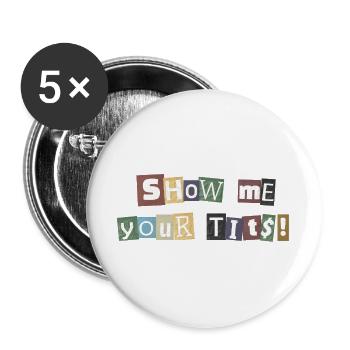 Show Me Your Tits Lösegeld - Buttons groß 56 mm (5er Pack) - Weiß - Vorne