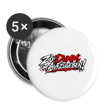 EK-Spruch: Zu Dumm, um Aufzugeben! - Buttons groß 56 mm (5er Pack) - Weiß - Vorne