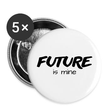 future is mine - originelle Geschenkidee - - Buttons groß 56 mm (5er Pack) - Weiß - Vorne
