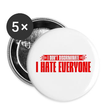 I Don't Discriminate I Hate Everyone 7 - Buttons large 2.2''/56 mm (5-pack) - white - Front