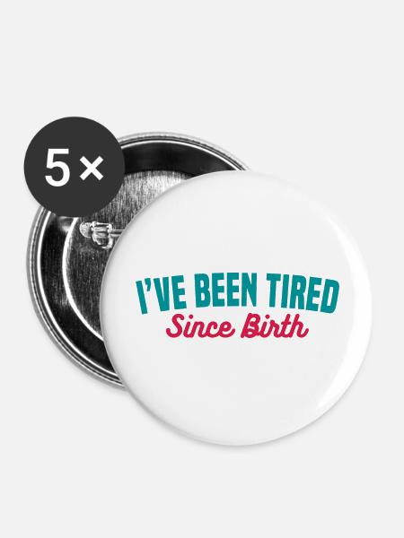 MÜDE SEIT DER GEBURT - Buttons groß 56 mm (5er Pack) - Weiß
