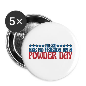 There are no friends on a powder day 4 - Buttons large 2.2''/56 mm (5-pack) - white - Front