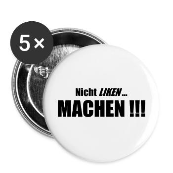 Nicht Liken, Machen!!! - Buttons groß 56 mm (5er Pack) - Weiß - Vorne