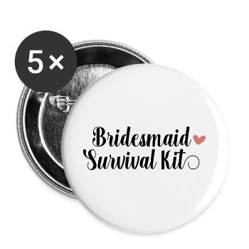Bridesmaid Survival Kit! Personalisierbar - Buttons groß 56 mm (5er Pack) - Weiß - Vorne