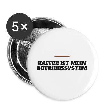 Kaffee ist mein Betriebssystem - Buttons groß 56 mm (5er Pack) - Weiß - Vorne