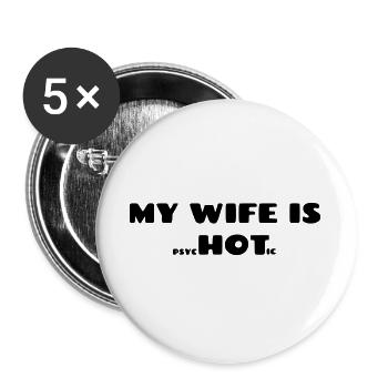 My wife is psychotic. Humor for men # - Buttons large 2.2''/56 mm (5-pack) - white - Front