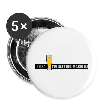 Beer Me Getting Married - Buttons large 2.2''/56 mm (5-pack) - white - Front