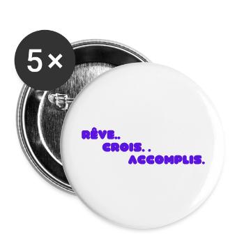 Rêve. Crois. Accomplis.. - Motivation citation - Lot de 5 grands badges (56 mm) - blanc - Devant