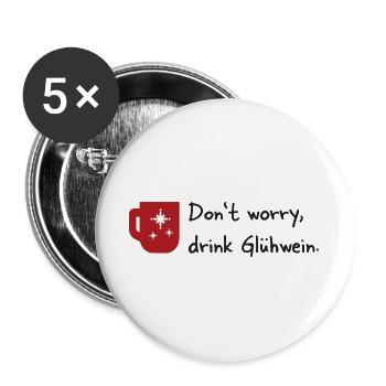 Don t worry drink Glüwein - Buttons groß 56 mm (5er Pack) - Weiß - Vorne