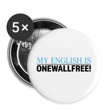 My English Is Onewallfree Spruch - Buttons groß 56 mm (5er Pack) - Weiß - Vorne