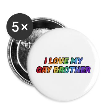 Ich liebe meinen schwulen Bruder - Buttons groß 56 mm (5er Pack) - Weiß - Vorne