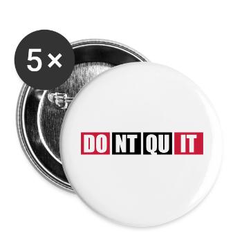 sport ausdauer fitness cool text logo don t quit n - Buttons groß 56 mm (5er Pack) - Weiß - Vorne