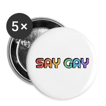 SAY GAY LGBTQ rainbow pride - Buttons large 2.2''/56 mm (5-pack) - white - Front