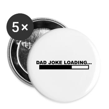 A cool "Dad Joke Loading" design for him - Buttons large 2.2''/56 mm (5-pack) - white - Front
