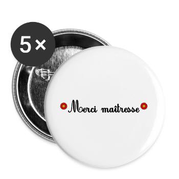MERCI. MAÎTRESSE. MAÎTRE. MERCI MAÎTRESSE - Lot de 5 grands badges (56 mm) - blanc - Devant