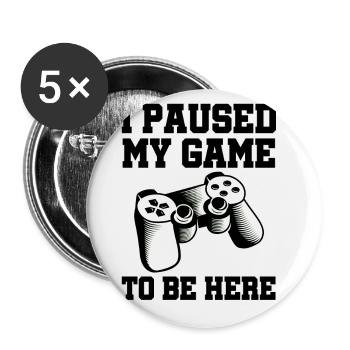 I Paused My Game Video Game Player Gaming Gamer Ne - Buttons groß 56 mm (5er Pack) - Weiß - Vorne