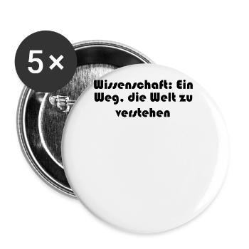 Wissenschaft - Wissenschaft: Ein Weg, die Welt zu - Buttons groß 56 mm (5er Pack) - Weiß - Vorne