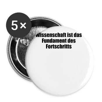 Wissenschaft - Wissenschaft ist das Fundament des - Buttons groß 56 mm (5er Pack) - Weiß - Vorne