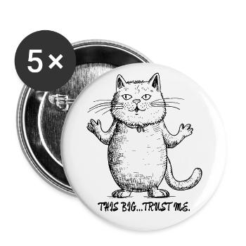 so groß...glaub mir: Angeber Cartoon Katze - Buttons groß 56 mm (5er Pack) - Weiß - Vorne