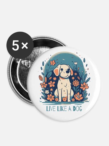 Lebe wie ein Hund - Buttons groß 56 mm (5er Pack) - Weiß